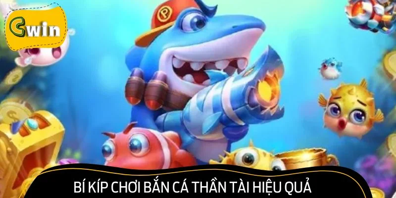 Bí kíp chơi bắn cá Thần Tài hiệu quả giúp bạn thắng đậm