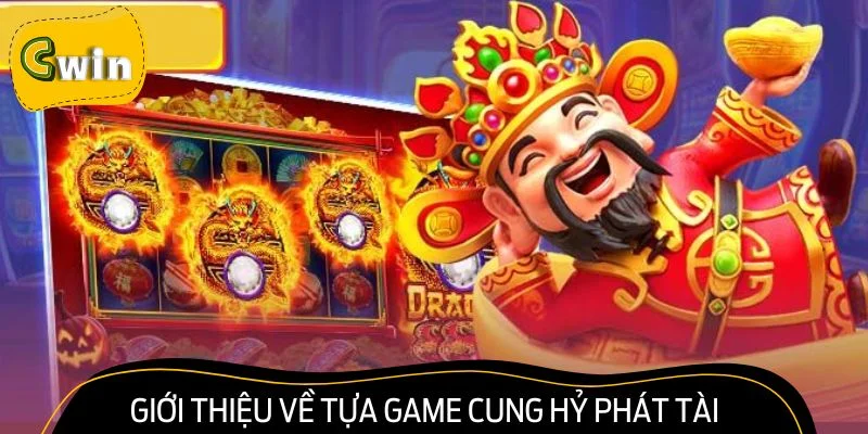Chơi Cung Hỷ Phát Tài để nhận cơ hội rinh quà liền tay