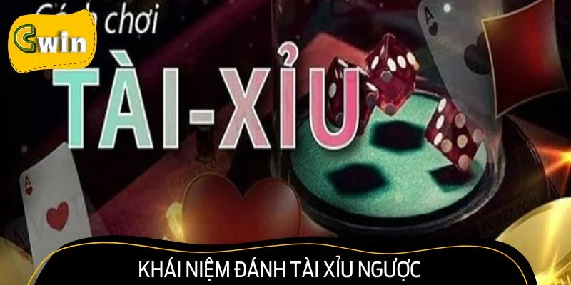 Hiểu chính xác về đánh tài xỉu ngược