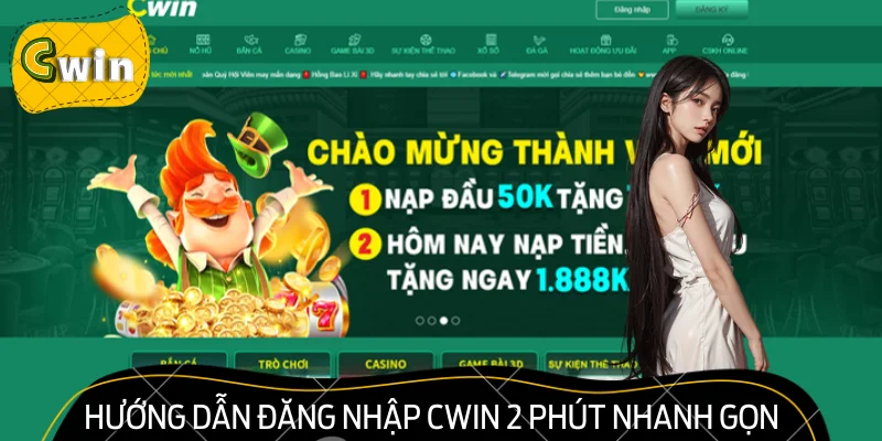 Hướng Dẫn Đăng Nhập CWIN Quy Trình 2 Phút Nhanh Gọn