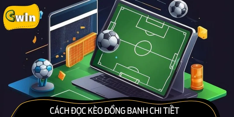 Bật mí cách đọc kèo đồng banh như dân chơi lâu năm