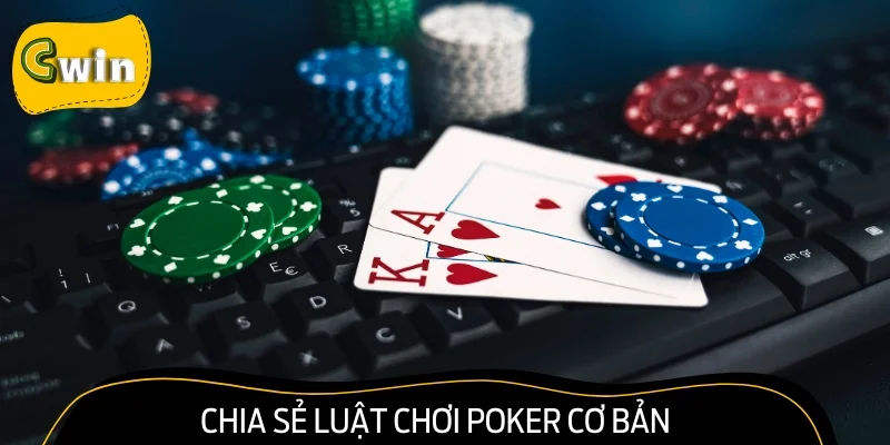Hướng dẫn luật chơi Poker từ A-Z dành cho Newbie