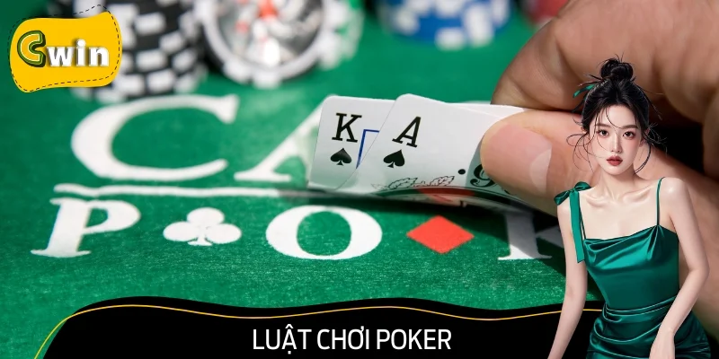 Luật Chơi Poker Dành Cho Người Mới Bắt Đầu Từ Con Số 0