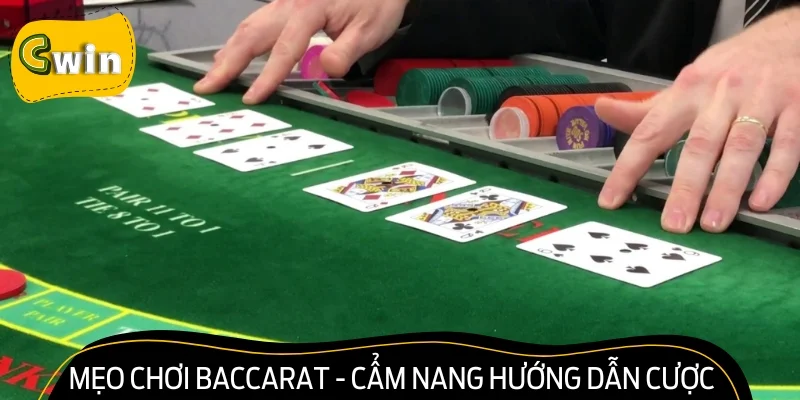 Mẹo chơi Baccarat là cẩm nang hướng dẫn đặt cược đúng chuẩn