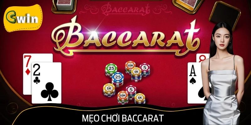 Mẹo Chơi Baccarat Cực Chuẩn Từ Cao Thủ Lâu Năm Từ Cwin