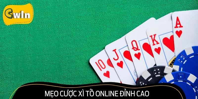 Trang bị các mẹo cược Xì tố online đỉnh cao để hốt bạc dễ dàng